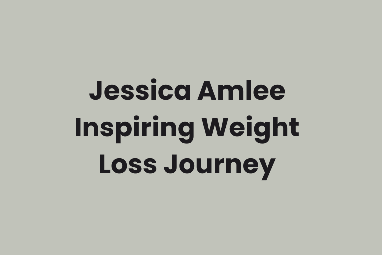 Jessica Amlee Inspiring Weight Loss Journey